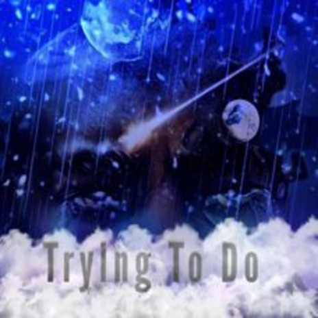 Trying To Do | Boomplay Music