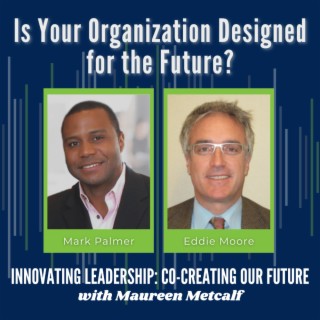 S9-Ep9: Is Your Organization Designed for the Future?