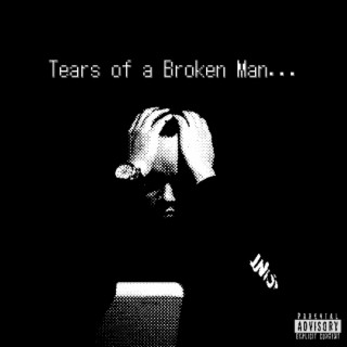 Tears of a Broken Man...