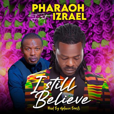 I still believe ft. Izrael | Boomplay Music