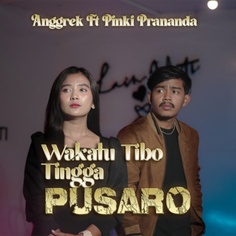 Wakatu Tibo Tingga Pusaro ft. Pinki Prananda | Boomplay Music