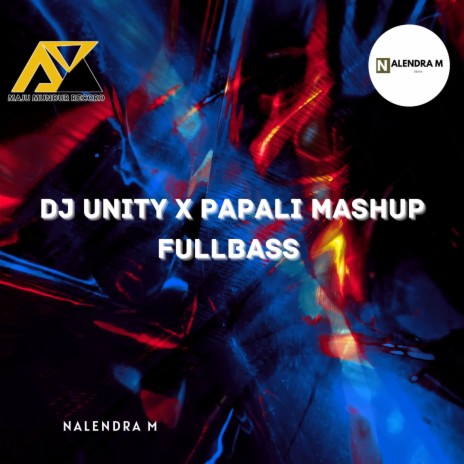 DJ Unity X Papali Mashup Fullbass | Boomplay Music