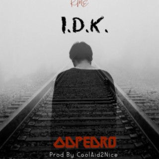 I.D.K.