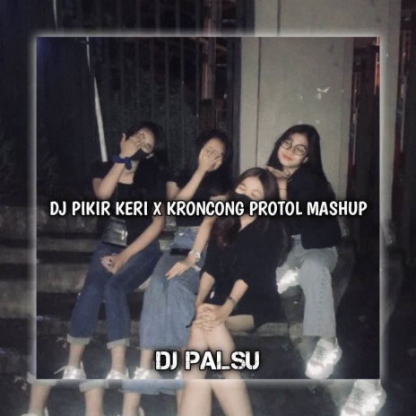 DJ Kroncong Protol x Pikir Keri ft. S-Blaasterjaxx | Boomplay Music