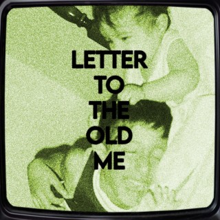 Letter to the old me lyrics | Boomplay Music