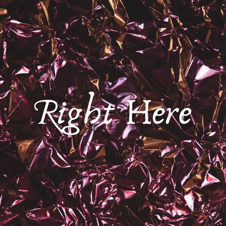 Right Here | Boomplay Music