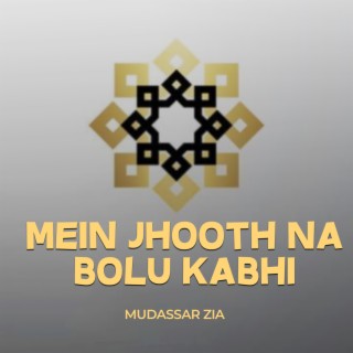 Mein Jhooth Na Bolu Kabhi