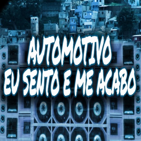 AUTOMOTIVO EU SENTO E ME ACABO ft. Mc Morgana | Boomplay Music