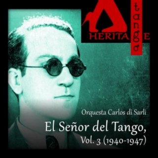 Carlos di Sarli, El Señor del Tango, Vol. 3 (1940-1947)