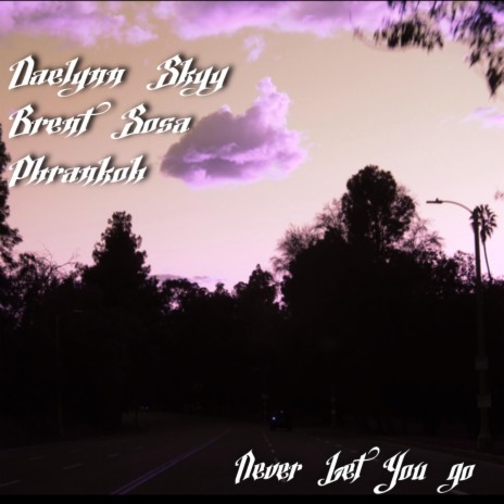 Never Let You Go (feat. Daelynn Skyy & Phrankoh)