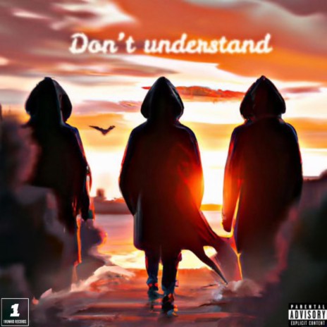 Don't Understand ft. Zimmy B & Cidz