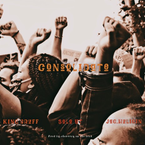 Consolidate (feat. King Cruff & Jag Huligin)