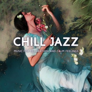 Chill Jazz Music for Relaxation and Calm Feelings