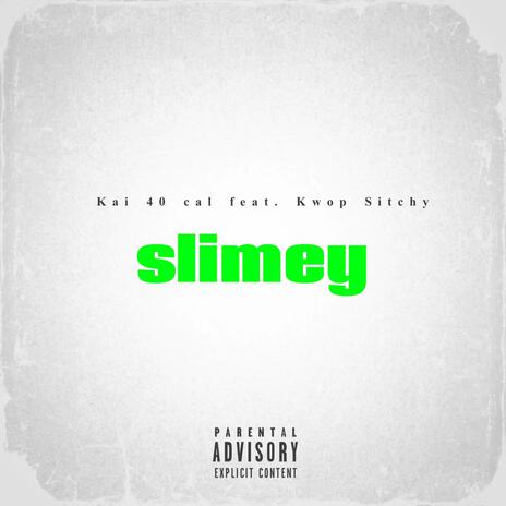 Slimey ft. kai40cal | Boomplay Music