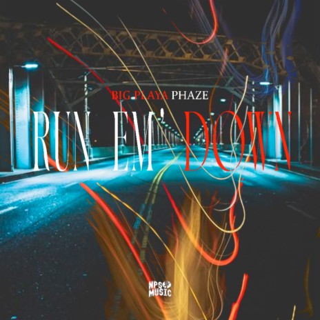 Run Em' Down ft. BigPlaya Phaze & Y.A. Joe | Boomplay Music