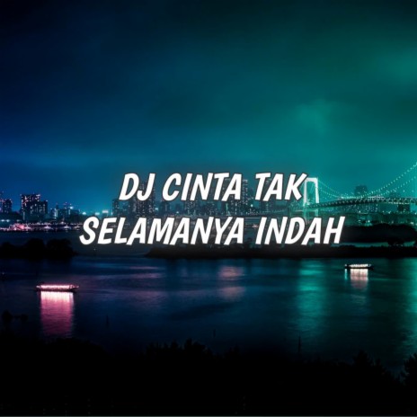 DJ Cinta Tak Selamanya Indah -Inst | Boomplay Music