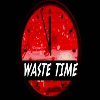 Waste Time lyrics | Boomplay Music