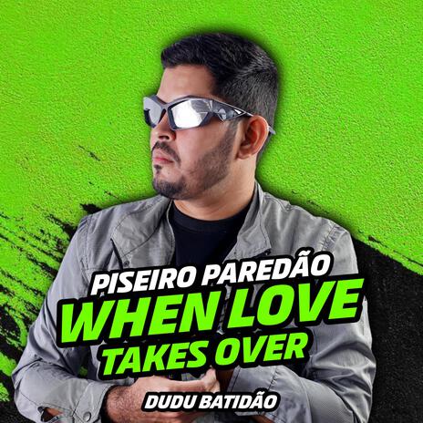 Piseiro Paredão When Love Takes Over | Boomplay Music