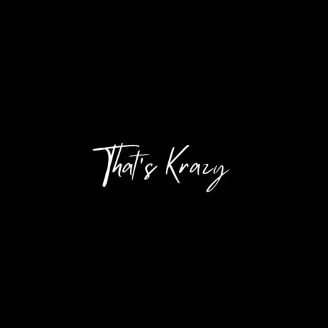 That's Krazy | Boomplay Music