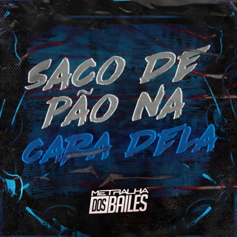 Saco de Pão na Cara Dela ft. mc zoinho sp & DJ MJSP | Boomplay Music