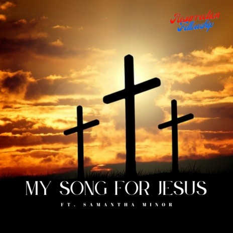 My Song For Jesus ft. Samantha Minor | Boomplay Music