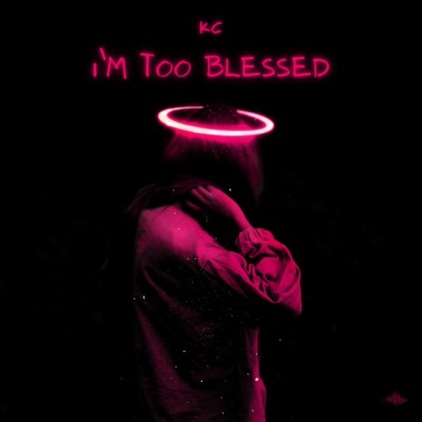I'm too blessed | Boomplay Music
