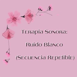 Terapia Sonora: Ruido Blanco (Secuencia Repetible)