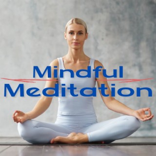 Mindful Meditation: Music for Deep Focus and Concentration with Healing & Relaxing Sounds
