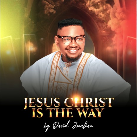 Jesus Christ Is The Way | Boomplay Music