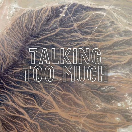 Talking Too Much | Boomplay Music