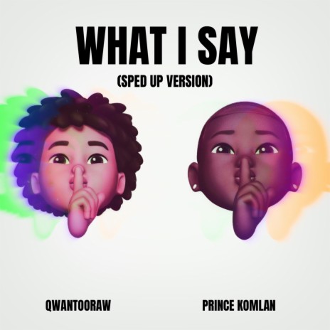 What I Say (Sped Up) ft. Prince Komlan | Boomplay Music