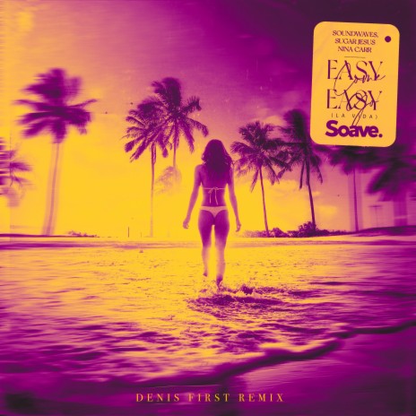 Easy Come, Easy Go (La Vida) (feat. Nina Carr) [Denis First Remix]
