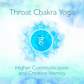 Throat Chakra Yoga: Higher Communication and Creative Identity, Releasing Blocks of Trauma and Pain, Om Mantra, Chakra Awakening