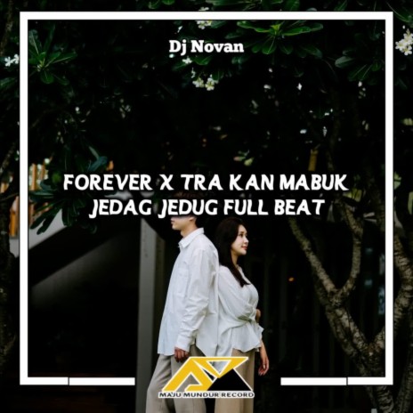 DJ Forever x Tra Kan Mabuk Jedag Jedug Full Beat | Boomplay Music