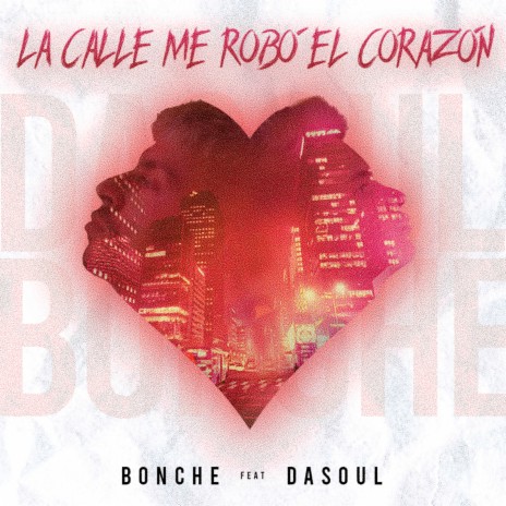 LA CALLE ME ROBÓ EL CORAZÓN ft. Dasoul | Boomplay Music