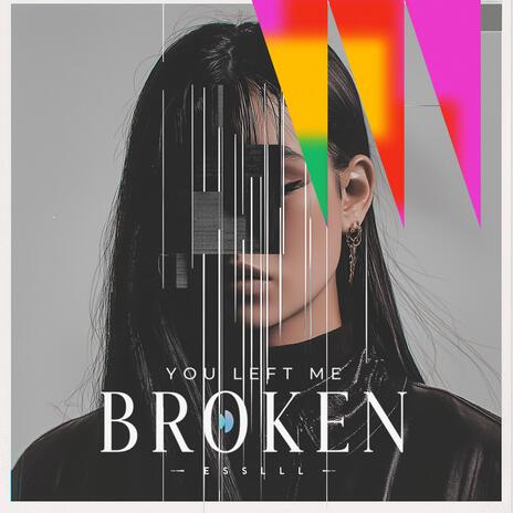 You Left Me Broken | Boomplay Music