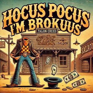 Hocus Pocus, I'm Brokus