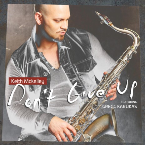 Don't Give Up (feat. Gregg Karukas) | Boomplay Music