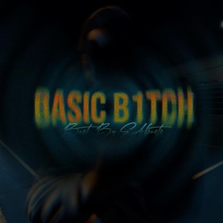 BASIC B1TCH ft. E.ABeats lyrics | Boomplay Music