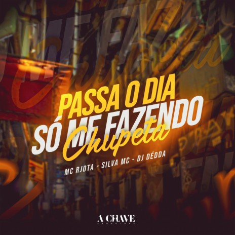 Passa o dia só me fazendo chupeta ft. Silva MC & Dj Dédda | Boomplay Music