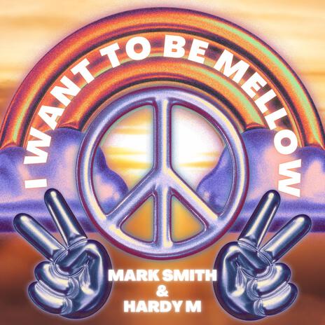 I want to be Mellow ft. Hardy M | Boomplay Music