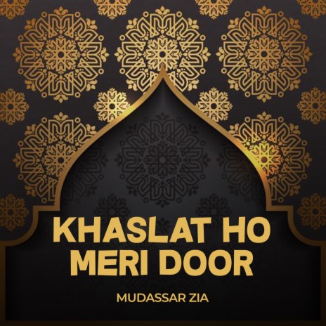 Khaslat Ho Meri Door