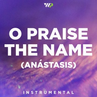 O Praise The Name (Instrumental)