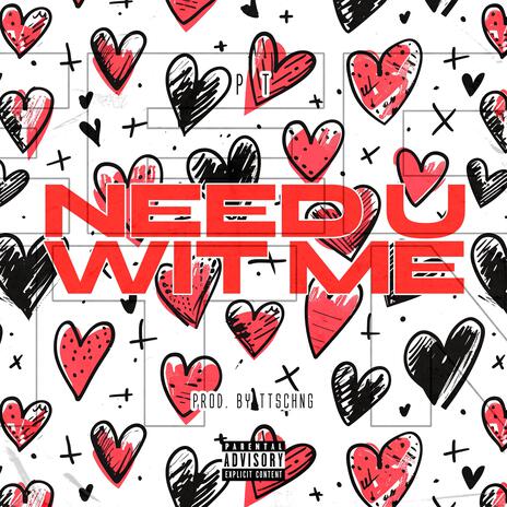 Need U Wit Me | Boomplay Music