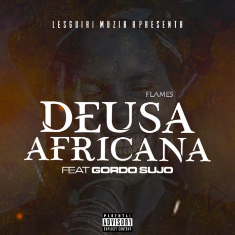 Deusa Africana ft. Gordo Sujo | Boomplay Music