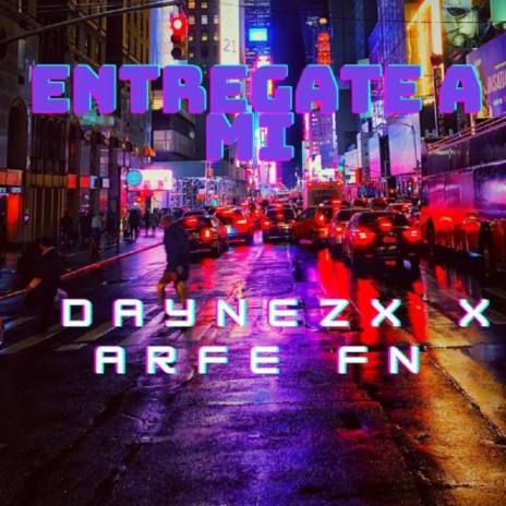 Entregate A ami ft. Daynezx | Boomplay Music