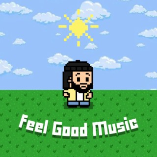 Feel Good Music lyrics | Boomplay Music