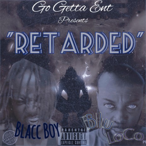 Retarded ft. Blacc Boy | Boomplay Music