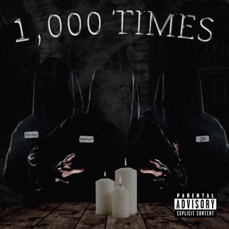 1,000 Times ft. Lil Chrissy & 3P | Boomplay Music