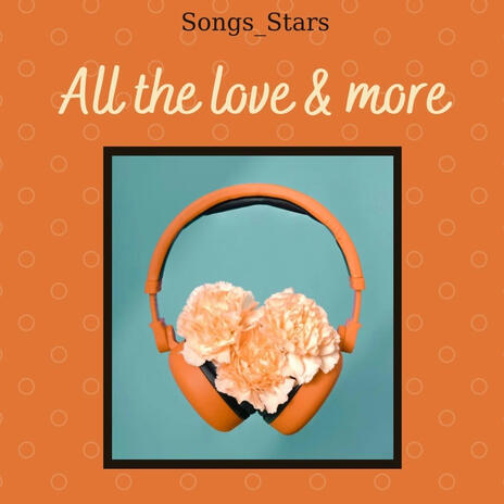 All the love and more | Boomplay Music